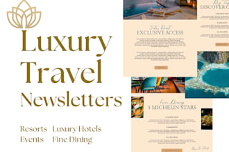 write newsletters for luxury travel brands