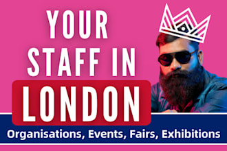 represent you at any london event, fair, or exhibition