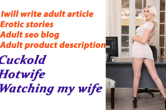 write SEO optimized adult article and erotic stories for you