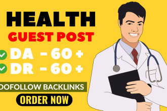 do publish health guest post da dr 60 to 80 with permanent dofollow backlinks
