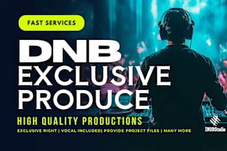 produce exclusive edm dnb with top quality, ready to release