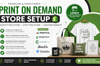 setup premium print on demand store shopify pod store etsy pod store or website