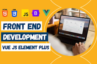 be your frontend developer with figma to HTML, vue js, element plus