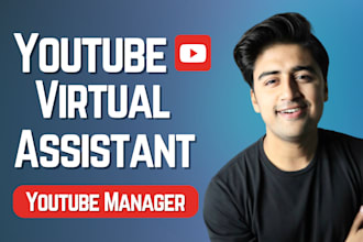 be your expert youtube virtual assistant and manager
