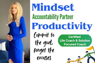be your mindset accountability and life coach to help you achieve your goals