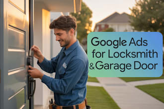 run google ads for garage door  and locksmith services to get you more leads