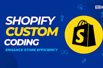 do shopify custom coding and fix any bugs for your store