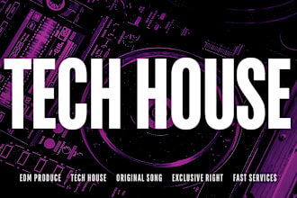 produce high quality tech house with exclusive right for you