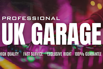 produce a high energy UK garage style exclusive for you