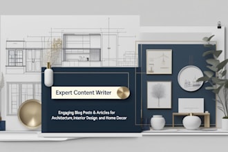 write blog posts or articles about architecture, interior design and home decor