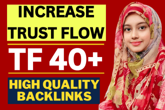 increase trust flow 40 plus majestic tf cf with high quality seo backlinks