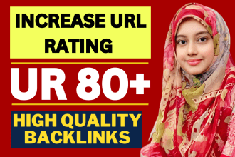 increase url rating ahrefs ur 80 plus by high quality seo backlinks