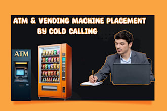do cold calling for high traffic vending machine and atm locations