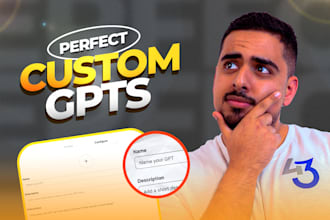 build you a perfect custom gpt for your business