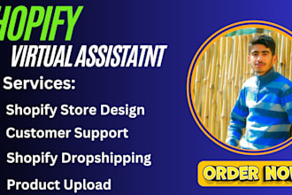 be expert virtual assistant for shopify product upload and order fulfillment