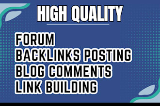 do forum backlinks posting ,blog comments, manual link building