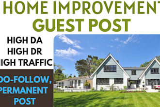 provide high da home improvement guest post with backlinks
