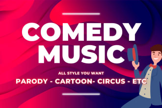 compose music for comedy in any style with 24 hours delivery