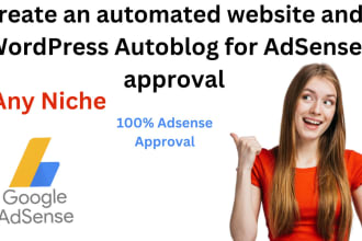 create an automated website and wordpress autoblog for adsense approval