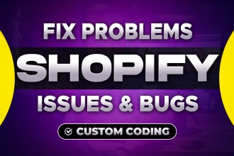 fix any shopify bug and do custom shopify coding