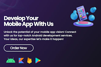 be your android app developer for outstanding android app development