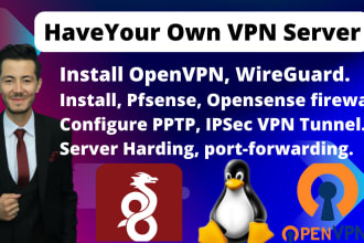 professionally install, openvpn, wireguard, pfsense, opensense on your server,