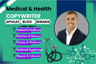 be your medical copywriter, SEO health, nutrition, fitness blogs and articles