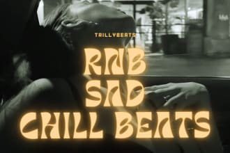 make rnb ,sad, chill beats