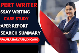 do essay writing, case study analysis, research and  summarise, article