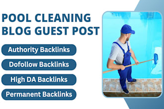 give you pool cleaning blog guest post with dofollow backlinks