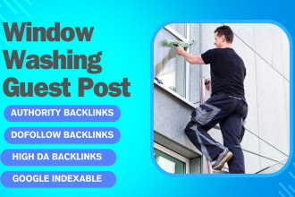 publish window washing guest post on high da blog with dofollow backlinks
