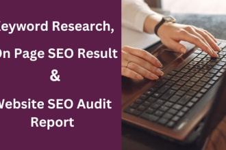 analysis your keyword research, on page SEO result and website audit report
