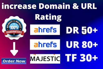 increase domain rating, ahrefs dr50, url80 , tf30 authority backlinks