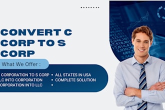 convert c corp to s corp, and llc to to corporation
