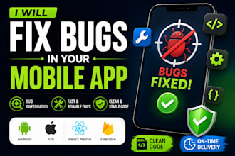 fix bugs and improve your android or ios mobile app