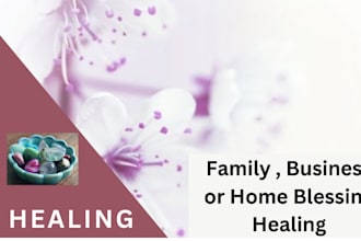 offer family or business or home blessing healing