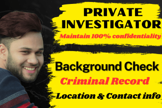 be your investigator and do background check on your target