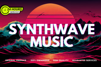 produce retrowave synthwave music in 24 hours for you