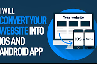 convert website to ios app and android app and mobile app development
