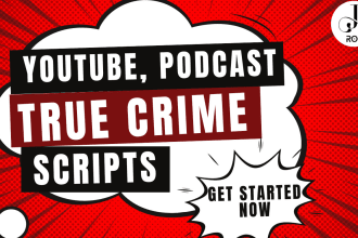 write well researched true crime script, podcast crime story, youtube script