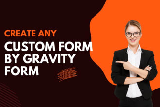 create any wordpress custom form by gravity, jotform, formidable, ninja etc