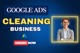 do google ads PPC campaigns for  cleaning business to get leads and calls