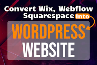 convert clone or transfer wix, webflow or squarespace to wordpress website