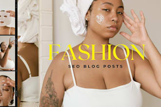 write SEO optimized fashion and beauty articles, skincare, hair blog post