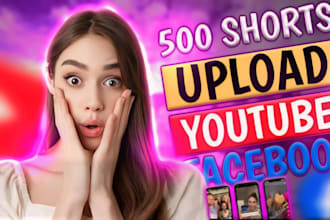upload 500 youtube shorts and reels videos, fb instagram