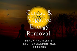 perform spiritual cleansing for negative energy curses and hexes
