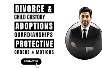 be your family lawyer for divorce, child custody and child support cases