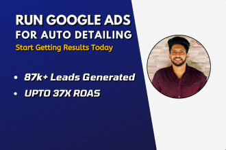 manage ROI focused google ads campaign for auto detailing