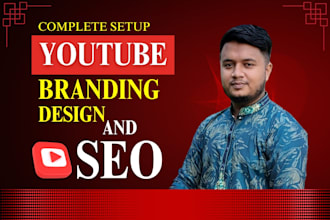 perfect the youtube channel with branding setup and SEO