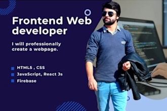 be your front end web developer using HTML, CSS, react js